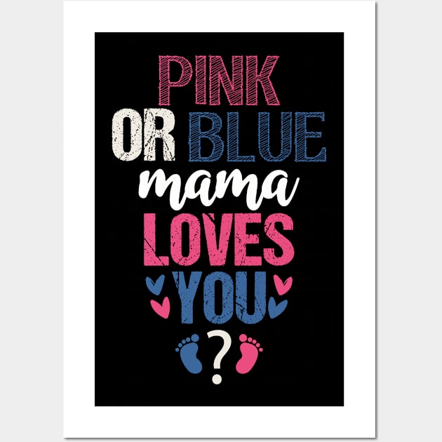 Pink or blue mama loves you Wall Art by Tesszero